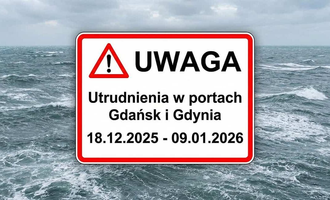 Utrudnienia w portach Gdańsk i Gdynia: 18-12.2025 – 09.01.2026